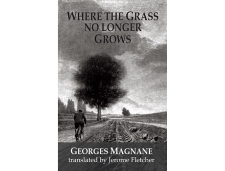 Livro Where the Grass no longer Grows de Georges Magnane (Inglês)