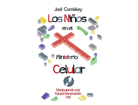 Livro Los Niños en el Ministerio Celular Discipulando a la Futura Generación ¡Ya Spanish Edition de Joel Comiskey (Espanhol)