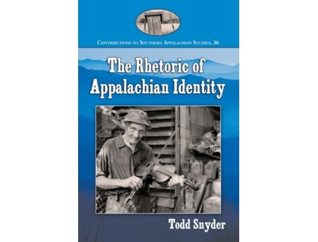 Livro The Rhetoric of Appalachian Identity (Contributions to Southern Appalachian Studies, 36) Todd Snyder (Inglês)