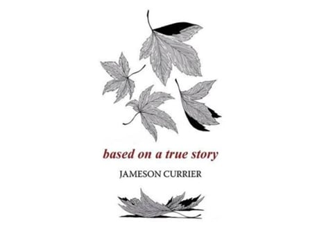 Livro Based on a True Story de Jameson Currier (Inglês)