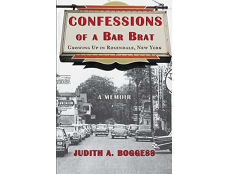 Livro Confessions of a Bar Brat Growing Up in Rosendale New York A Memoir de Judith A Boggess (Inglês)