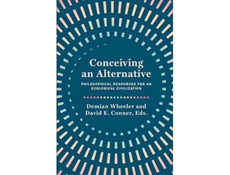 Livro Conceiving an Alternative Philosophical Resources for an Ecological Civilization de Demian Wheeler (Inglês)