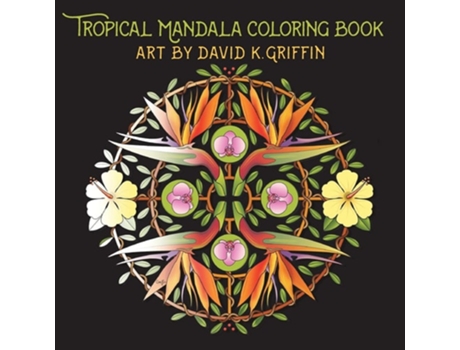 Livro Tropical Mandala Coloring Book De David K Griffin (inglês)