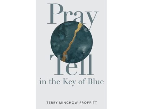Livro Pray Tell in the Key of Blue de Terry Minchow-Proffitt (Inglês)