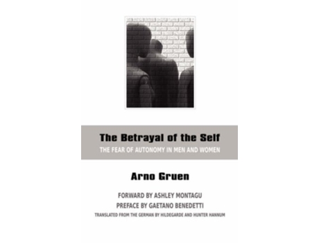 Livro The Betrayal of the Self The Fear of Autonomy in Men and Women de Arno Gruen (Inglês)