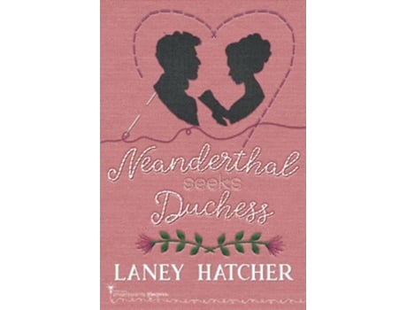 Livro Neanderthal Seeks Duchess A Smartypants Romance Out Of This World Title London Ladies Embroidery de Smartypants Romance e Laney Hatcher (Inglês)