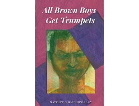 Livro All Brown Boys Get Trumpets de Matthew 'Cuban' Hernandez (Inglês)