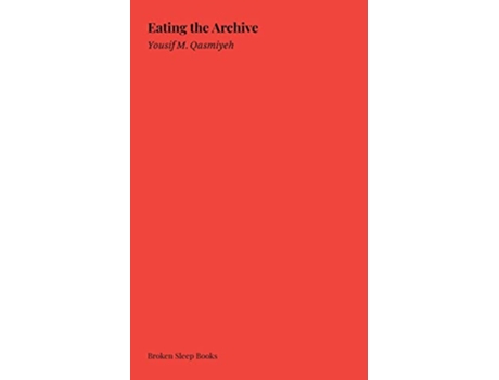 Livro Eating the Archive de Yousif M Qasmiyeh (Inglês)