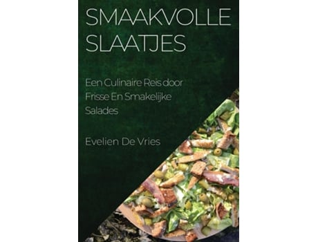 Livro Smaakvolle Slaatjes Een Culinaire Reis door Frisse En Smakelijke Salades de Evelien De Vries (Inglês)