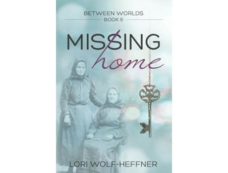 Livro Between Worlds 6 Missing Home De Lori Wolf-heffner (inglês)