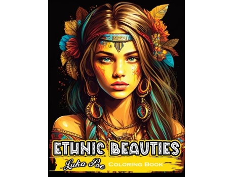 Livro Ethnic Beauties Discover The Beauty Of Ethnic Art Color Your Way Through Our Ethnic Beauties Coloring Book De Luka Poe (inglês)