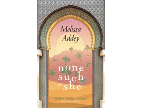 Livro None Such as She The Moroccan Empire de Melissa Addey (Inglês)