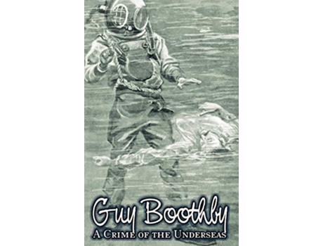 Livro A Crime of the Underseas by Guy Boothby Juvenile Fiction Action Adventure de Guy Boothby (Inglês)