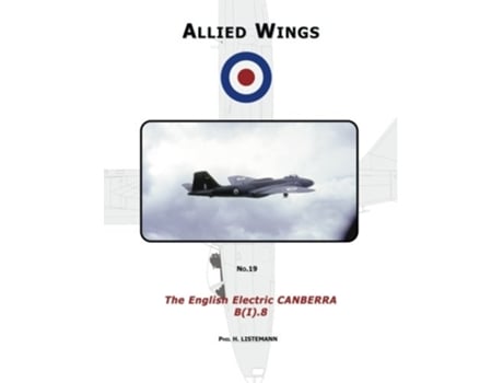 Livro The English Electric Canberra BI8 ALLIED WINGS de Phil H Listemann (Inglês)