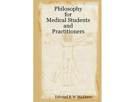 Livro Philosophy for Medical Students and Practitioners de Edward Makhene (Inglês)