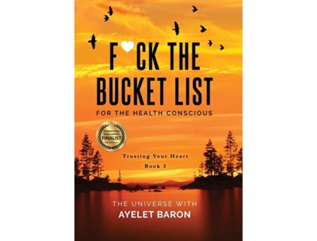 Livro Fck The Bucket List For The Health Conscious Trusting Your Heart De Ayelet Baron (inglês - Capa Dura)