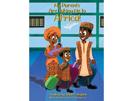 Livro My Parents Are Taking Me to Africa de Charles Ategbole (Inglês)