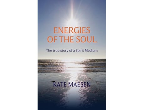 Livro Energies Of The Soul The True Story Of A Spirit Medium De Kate Maesen (inglês)