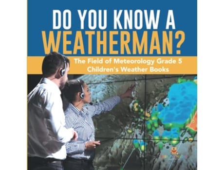 Livro Do You Know A Weatherman The Field of Meteorology Grade 5 Childrens Weather Books de Baby Professor (Inglês)