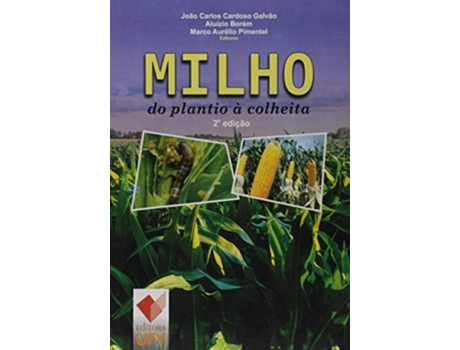 Livro Milho Do Plantio A Colheita 01 De João Carlos Cardoso Galvão, Aluizio Borem Et Al. (português Do Brasil)