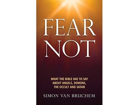 Livro Fear Not: What the Bible has to say about angels, demons, the occult and Satan Simon Van Bruchem (Inglês)