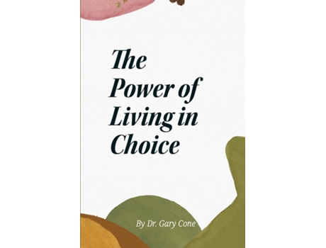 Livro The Power of Living in Choice de Dr Gary Cone (Inglês)