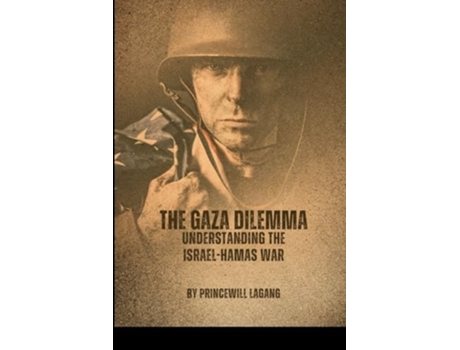 Livro The Gaza Dilemma Understanding the Israel-Hamas War de Princewill Lagang (Inglês)