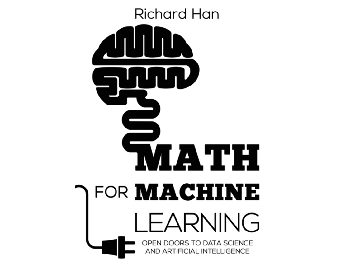 Livro Math for Machine Learning: Open Doors to Data Science and Artificial Intelligence Richard Han (Inglês)