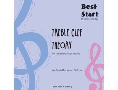 Livro Best Start Music Lessons: Treble Clef Theory: For instrumental music lessons. Sarah Broughton Stalbow (Inglês)