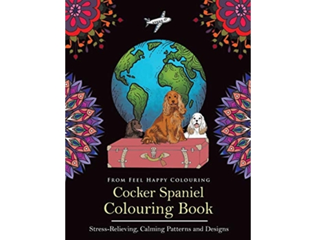 Livro Cocker Spaniel Colouring Book Fun Cocker Spaniel Colouring Book for Adults and Kids 10 de Feel Happy Colouring (Inglês)