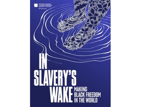 Livro In Slaverys Wake de National Museum of African American History and (Inglês)