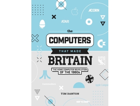 Livro The Computers That Made Britain de Tim Danton (Inglês - Capa Dura)
