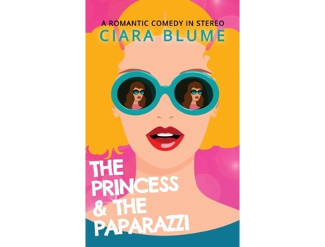Livro The Princess and the Paparazzi de Ciara Blume (Inglês)
