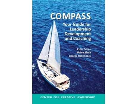 Livro Compass Your Guide For Leadership Development And Coaching De Peter Scisco, Elaine Biech Et Al. (inglês - Capa Dura)