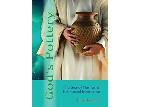 Livro Gods Pottery The Sea of Names and the Pierced Inheritance de Anne Hamilton (Inglês)