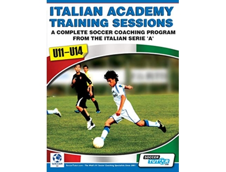 Livro Italian Academy Training Sessions for U11U14 A Complete Soccer Coaching Program de Mirko Mazzantini Simone Bombardieri (Inglês)