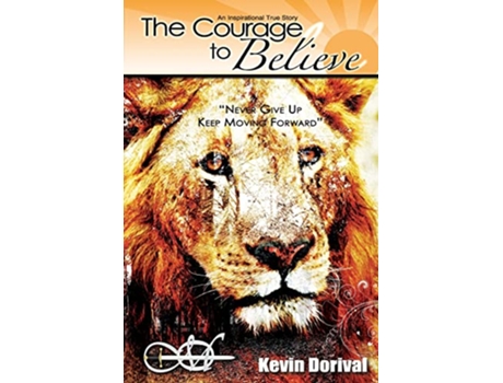 Livro The Courage to Believe Never Give Up de Kevin Dorival (Inglês)