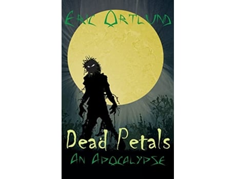 Livro Dead Petals An Apocalypse de Eric Ortlund (Inglês)