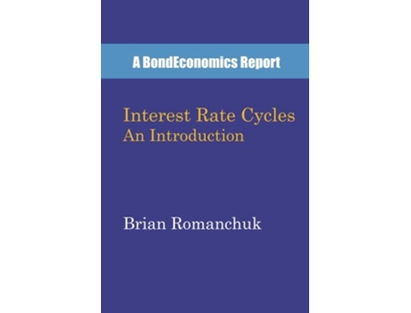 Livro Interest Rate Cycles An Introduction de Brian Romanchuk (Inglês)