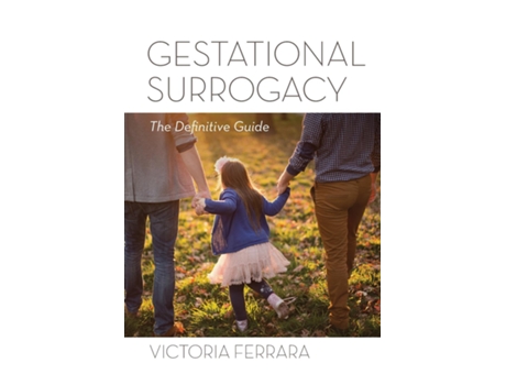 Livro Gestational Surrogacy The Definitive Guide de Victoria Ferrara (Inglês)
