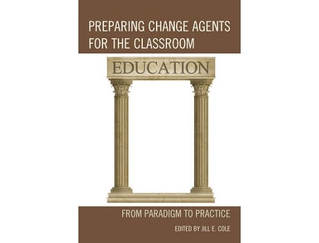 Livro preparing change agents for the classroom de jill e. cole (inglês)