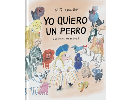 Livro Yo Quiero Un Perro de Kitty Crowther (Espanhol)