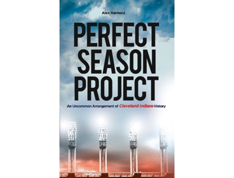 Livro Perfect Season Project: An Uncommon Arrangement of Cleveland Indians History Alex Harnocz (Inglês)