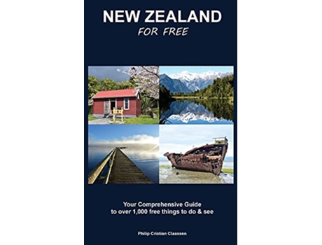 Livro New Zealand For Free Your Comprehensive Guide to over 1000 free things to do and see Road Trippers de Philip Cristian Claassen (Inglês)