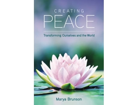 Livro Creating Peace-transforming Ourselves And The World De Marya Brunson (inglês)