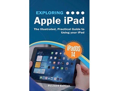 Livro Exploring Apple iPad iPadOS 14 Edition The Illustrated Practical Guide to Using your iPad 3 Exploring Tech de Kevin Wilson (Inglês)