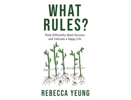 Livro What Rules? Think Differently About Success and Cultivate a Happy Life de Rebecca Yeung (Inglês)