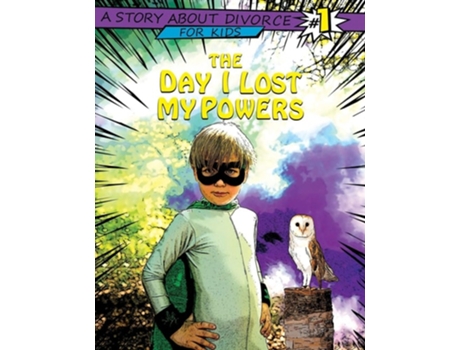 Livro The Day I Lost My Powers A Story About Divorce For Kids De Erica Lindsey (inglês)