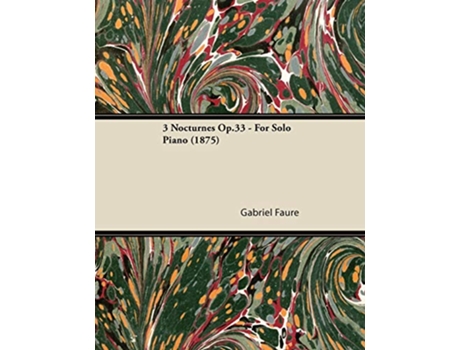 Livro 3 Nocturnes Op33 For Solo Piano 1875 de Gabriel Fauré (Inglês)