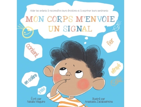 Livro Mon Corps Menvoie Un Signal Aider Les Enfants À Reconnaître Leurs Émotions Et À Exprimer Leurs Sentiments De Natalia Maguire (francês)